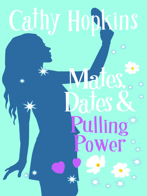 Title details for Mates, Dates and Pulling Power by Cathy Hopkins - Available